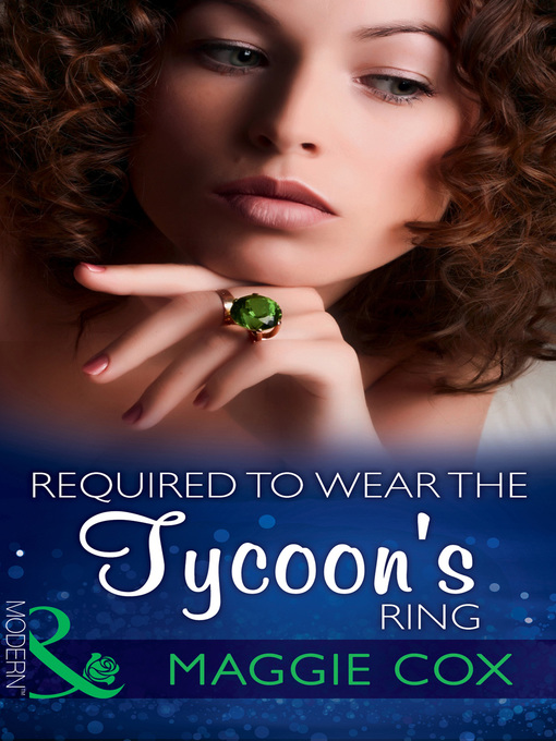 Title details for Required to Wear the Tycoon's Ring by Maggie Cox - Available